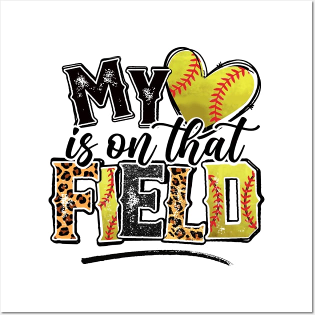 My Heart Is On That Field Softball Leopard Tee Softball Mom Wall Art by Wonder man 